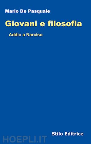 de pasquale mario - giovani e filosofia. addio a narciso