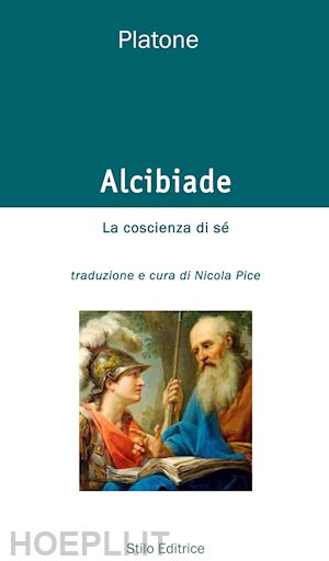 platone - alcibiade. la coscienza di sé. testo greco a fronte. ediz. bilingue