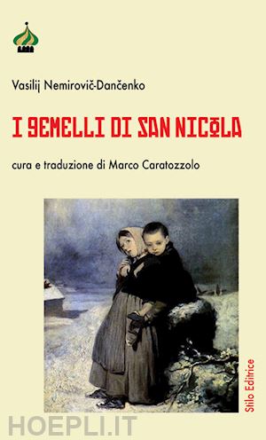 nemirovic-dancenko vasilij; caratozzolo m. (curatore) - i gemelli di san nicola