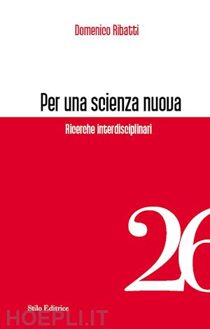 ribatti domenico - per una scienza nuova. ricerche interdisciplinari