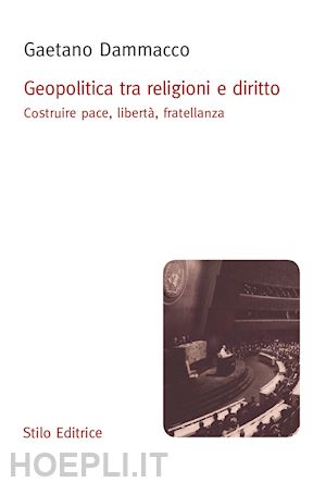 dammacco gaetano - geopolitica tra religioni e diritto. costruire pace, liberta', fratellanza