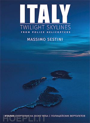sestini massimo - italy. twilight skylines from police helicopters. ediz. inglese e russa