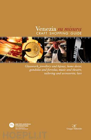  - venezia su misura. craft shopping guide. ediz. italiana e inglese