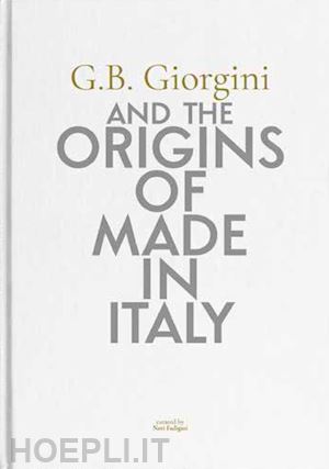 fadigati n. (curatore) - g. b. giorgini and the origins of made in italy