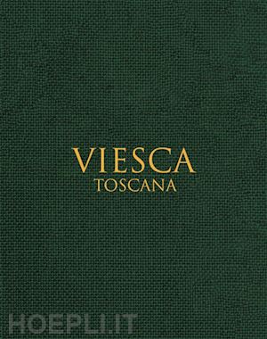 visconti ginevra - viesca. toscana. ediz. multilingue