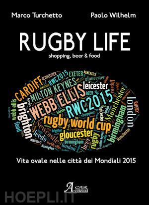 turchetto marco; wilhem paolo - rugby life. shopping, beer & food