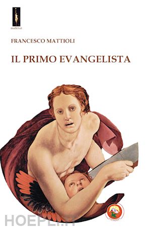 mattioli francesco - il primo evangelista