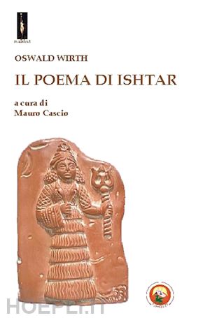 wirth oswald; caspio m. (curatore) - il poema di ishtar
