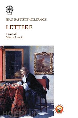 willermoz jean-baptiste; cascio mauro (curatore) - lettere