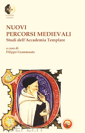 grammauta f.(curatore) - nuovi percorsi medievali. studi dell'accademia templare
