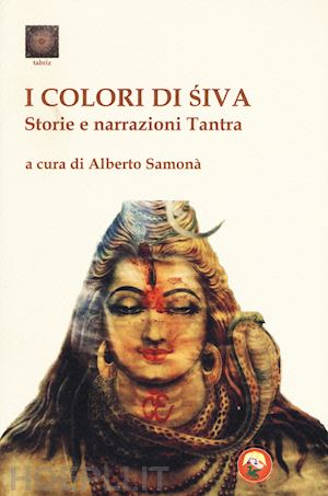 samona' alberto (curatore) - i colori di shiva. storie e narrazioni del tantra