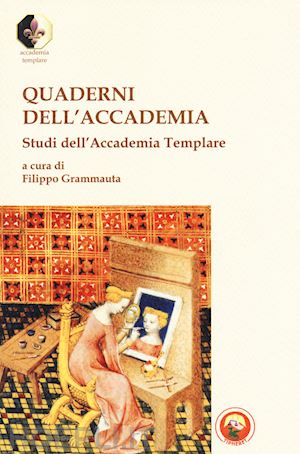grammauta f.(curatore) - quaderni dell'accademia. studi dell'accademia templare