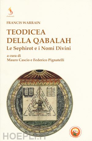 warrain francis; cascio mauro, pignatelli federico (curatore) - teodicea della qabalah - le sephirot e i nomi divini