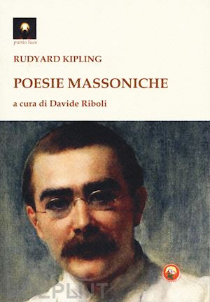 kipling rudyard; riboli davide (curatore) - poesie massoniche