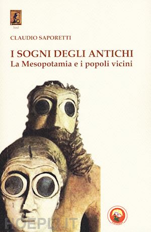 saporetti claudio - i sogni degli antichi - la mesopotamia e i popoli vicini