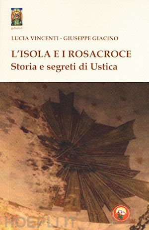 vincenti lucia; giacino giuseppe - l'isola e i rosacroce