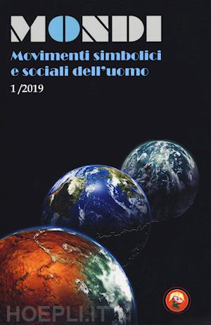  - mondi. movimenti simbolici e sociali dell'uomo (2019). vol. 1
