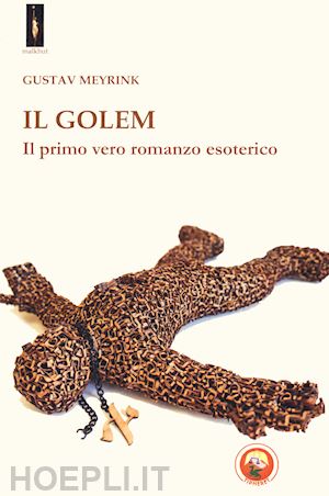meyrink gustav - il golem. il primo vero romanzo esoterico