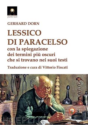 dorn gerhard; fincati v. (curatore) - lessico di paracelso