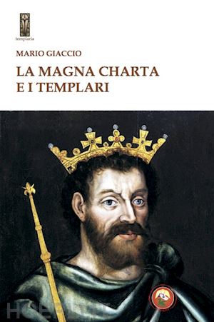 giaccio mario - la magna charta e i templari