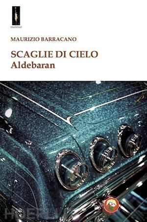 barracano maurizio - scaglie di cielo. aldebaran