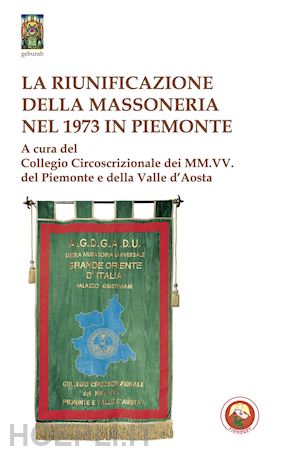  - la riunificazione della massoneria nel 1973 in piemonte