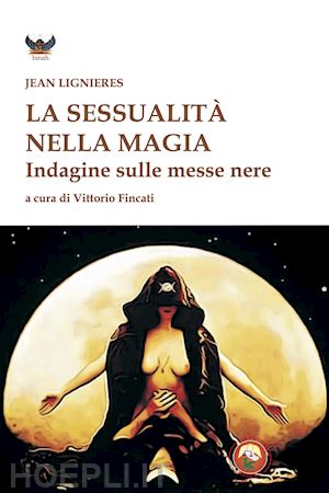 lignieres jean; fincati v. (curatore) - la sessualita' nella magia