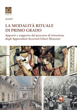 valvo mario - la modalità rituale di primo grado. appunti a supporto del percorso di istruzione degli apprendisti accettati liberi muratori