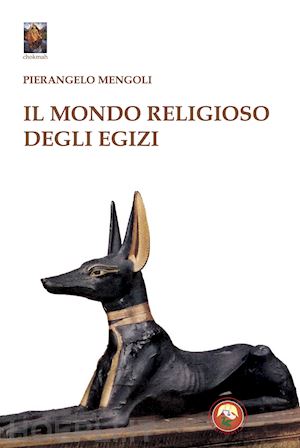 mengoli pierangelo - il mondo religioso degli egizi