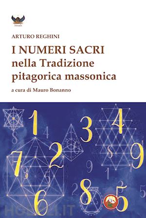 reghini arturo; bonanno m. (curatore) - i numeri sacri e la tradizione pitagorica massonica