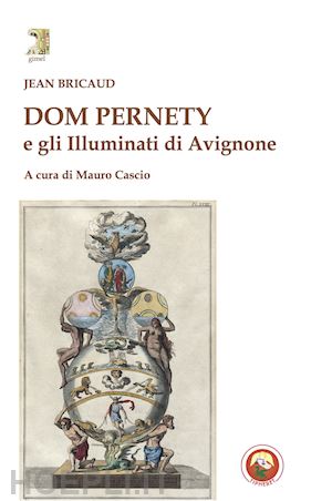 bricaud jean; cascio m. (curatore) - dom pernety e gli illuminati di avignone