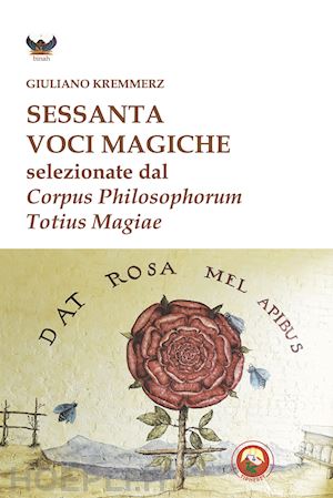 kremmerz giuliano; fincati v. (curatore) - sessanta voci magiche selezionate dal corpus philosophorum totius magiae