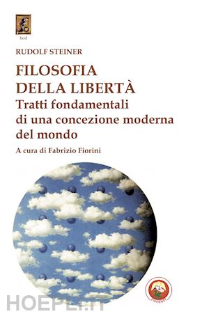 steiner rudolf - filosofia della libertà. tratti fondamentali di una concezione moderna del mondo