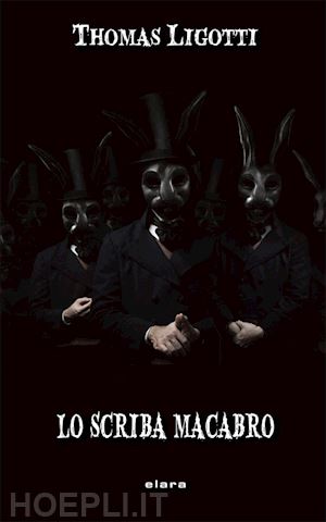 ligotti thomas; corridore a. (curatore) - lo scriba macabro