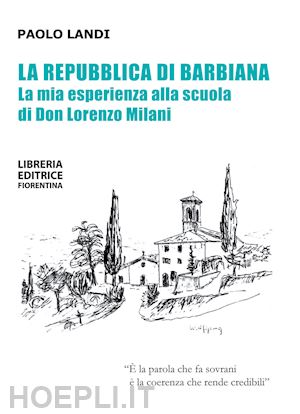 landi paolo - la repubblica di barbiana -la mia esperienza alla scuola di don lorenzo milani
