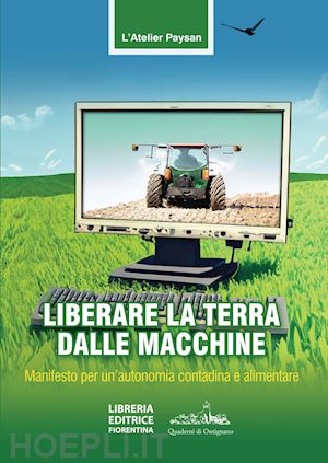 atelier paysan (curatore) - liberare la terra dalle macchine