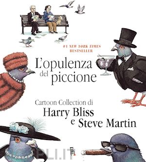 martin steve; bliss harry - l'opulenza del piccione. ediz. italiana e inglese
