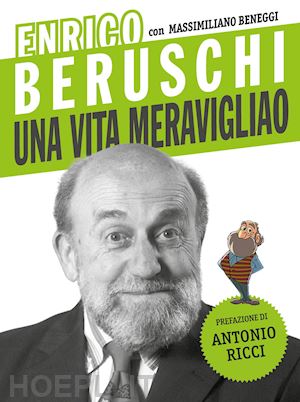 beruschi enrico - enrico beruschi. una vita meravigliao