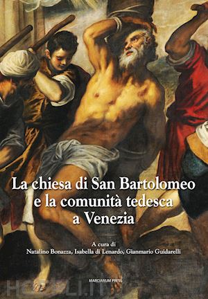 bonazza n. (curatore); di lenardo i. (curatore); guidarelli g. (curatore) - la chiesa di san bartolomeo