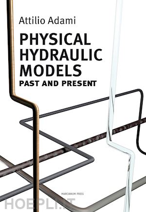 adami attilio - physical hydraulic models. past and present