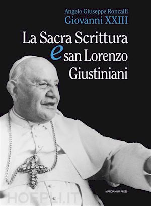 angelo giuseppe roncalli - la sacra scrittura e san lorenzo giustiniani