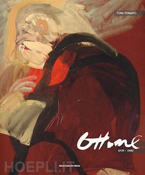 toniato t. (curatore) - ottone marabini (1919-1992). ediz. a colori