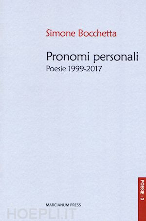 bocchetta simone - pronomi personali. poesie 1999-2017