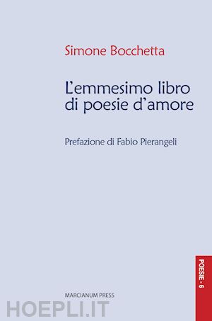 bocchetta simone - l'emmesimo libro di poesie d'amore