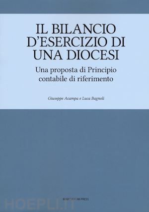 acampa giuseppe; bagnoli luca - il bilancio d'esercizio di una diocesi. una proposta di principio contabile di riferimento