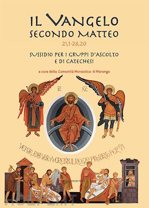 comunità monastica di marango(curatore) - il vangelo secondo matteo (20,1 - 28,20). sussidio per i gruppi d'ascolto e di catechesi