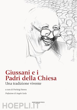 banna p. (curatore) - giussani e i padri della chiesa