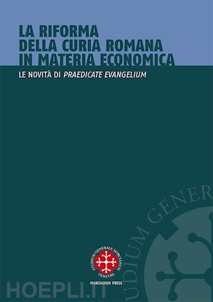 bertotto f. (curatore) - riforma della curia romana in materia economica. le novita' di «praedicate evang