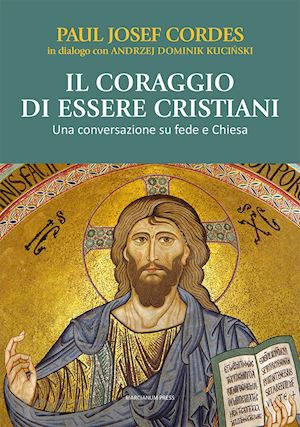 cordes paul josef - il coraggio di essere cristiani