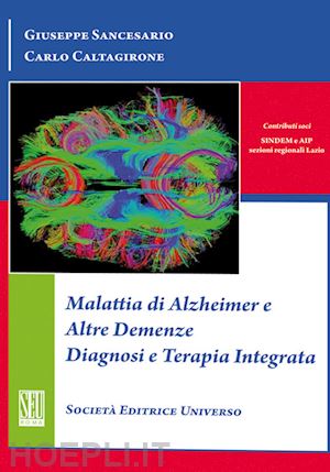 caltagirone carlo; sancesario giuseppe - malattia di alzheimer e altre demenze diagnosi e terapia integrata